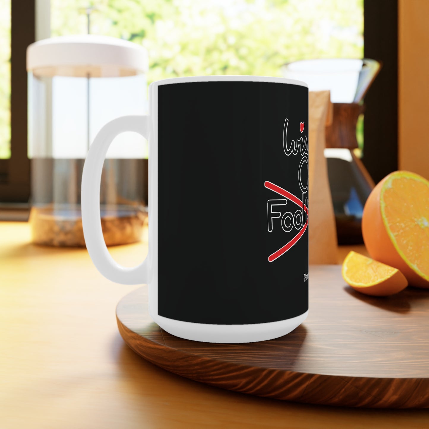 Wisdom Over Foolishness Ceramic Mug