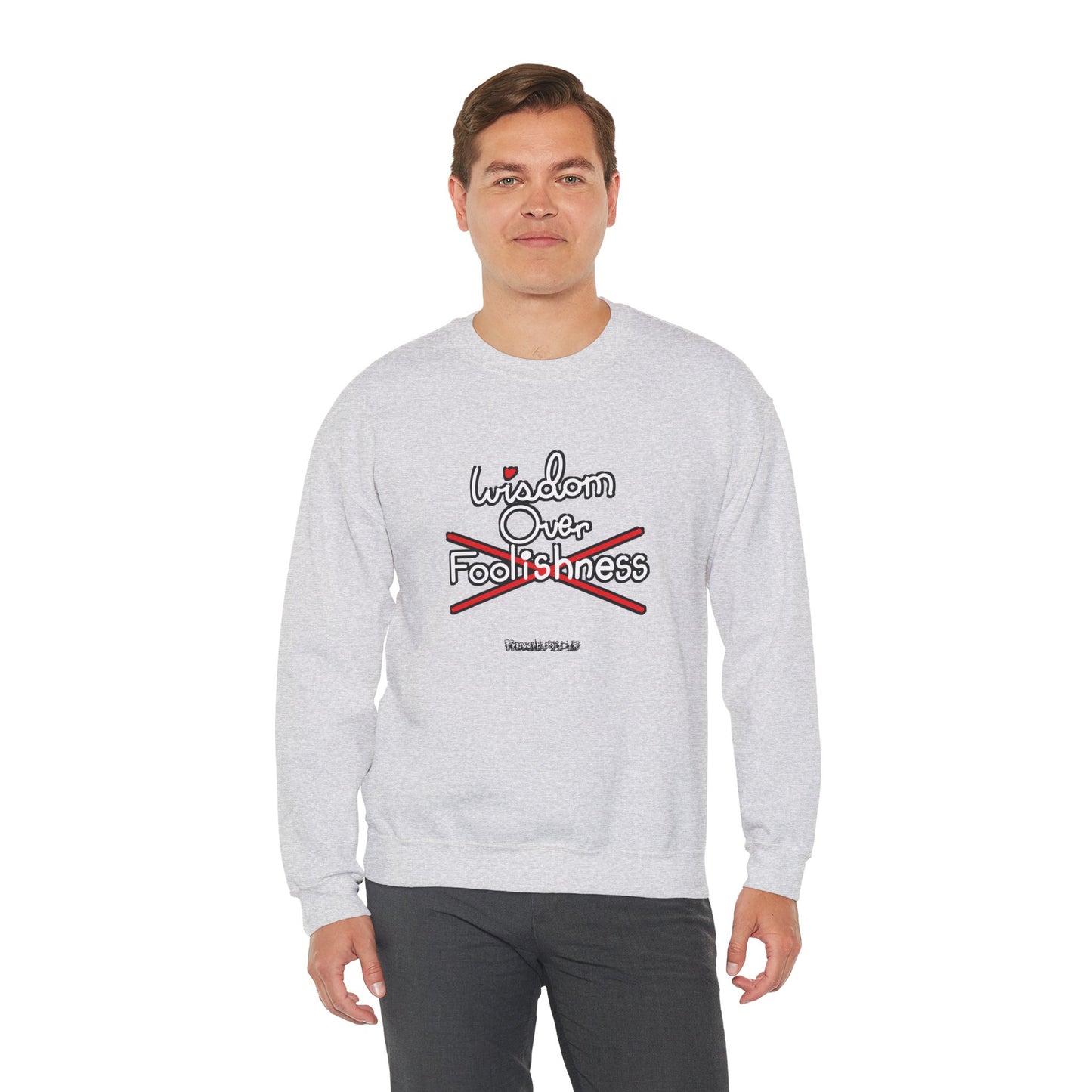 Wisdom Over Foolishness Sweatshirt