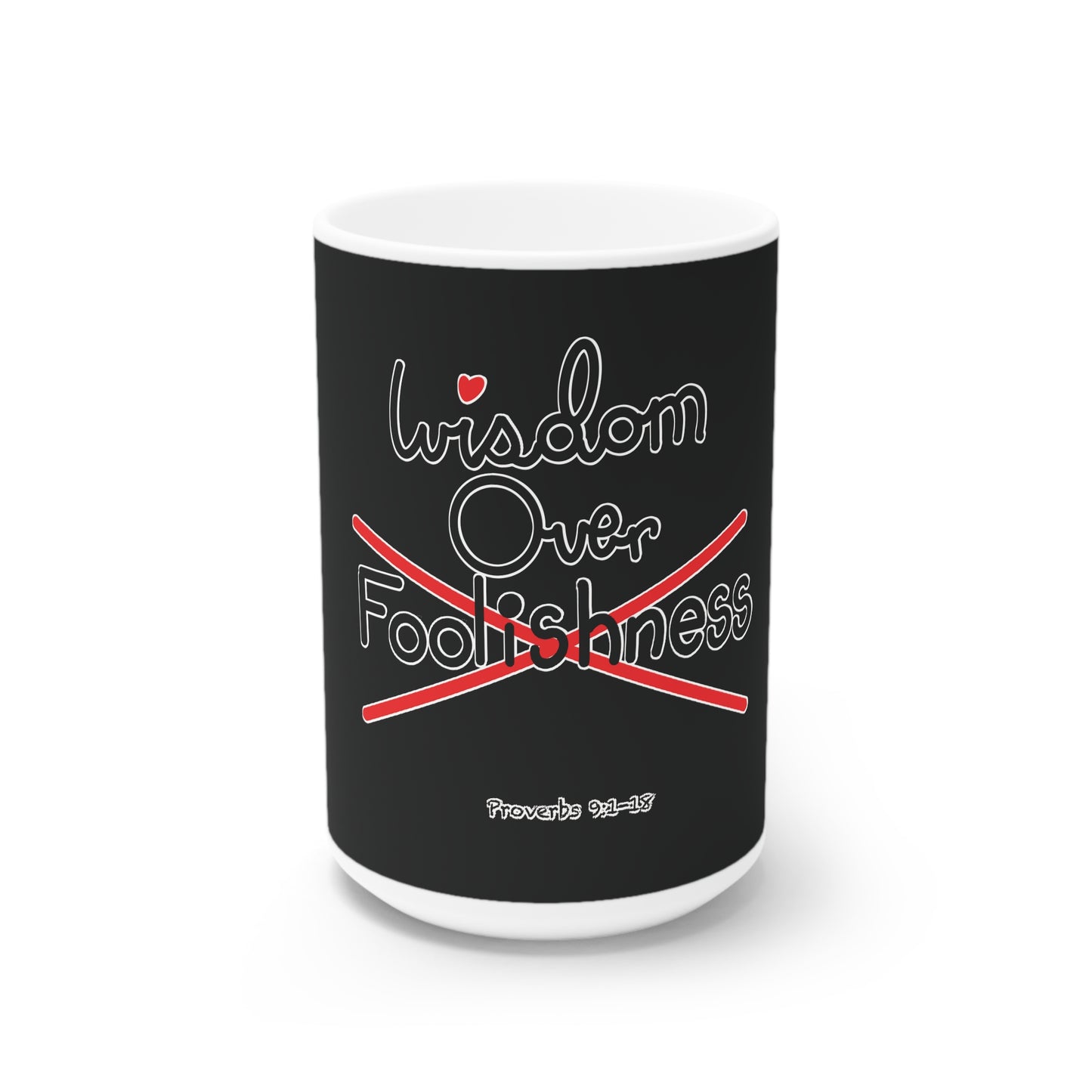 Wisdom Over Foolishness Ceramic Mug