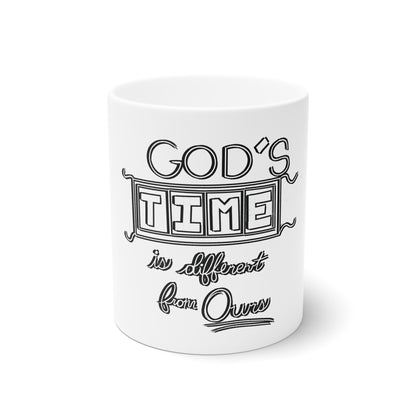 God's Time Is Different From Ours Ceramic Mug