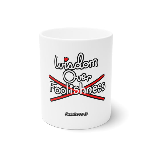 Wisdom Over Foolishness Ceramic Mug